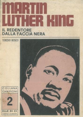 Martin Luther King. Il redentore dalla faccia nera - Teresio Bosco - copertina