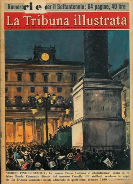 Visione fine di secolo. La romana Piazza Colonna é affollatissima: suona la celebre Banda Comunale diretta dal maestro Vessella. Gli strilloni vendono le copie de La Tribuna illustrata: novità editoriale di quell'ormai lontano 1890 - Vittore Pisani - copertina