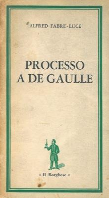 Processo a De Gaulle - Luce, Alfred Fabr - copertina