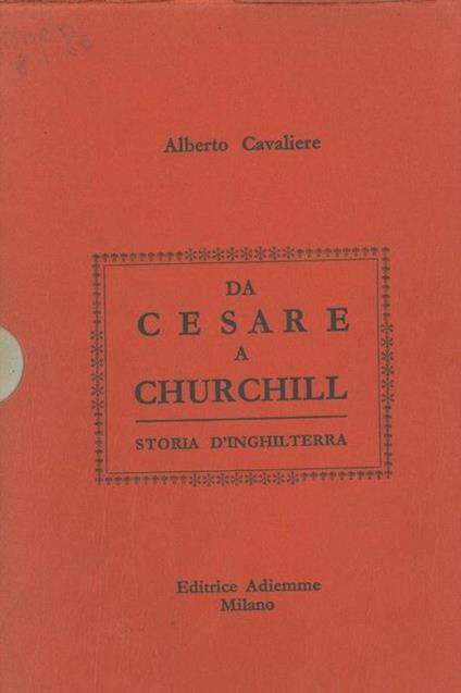 Da Cesare a Churchill. Storia d'Inghilterra - Alberto Cavaliere - copertina