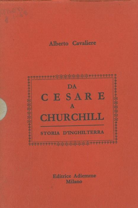 Da Cesare a Churchill. Storia d'Inghilterra - Alberto Cavaliere - copertina