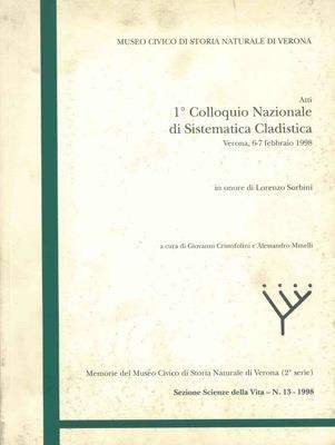 Atti. 1° Colloquio Nazionale di Sistematica Cladistica. Verona 6-7 febbraio 1998. In onore di Lorenzo Sorbini - Giovanni Cristofolini,Alessandro Minelli - copertina