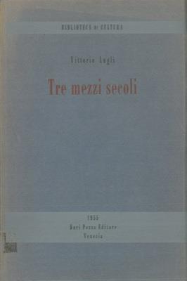 Tre mezzi secoli - Vittorio Lugli - copertina