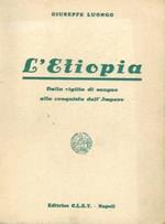 L' Etiopia. Dalla vigilia di sangue alla conquista dell'impero
