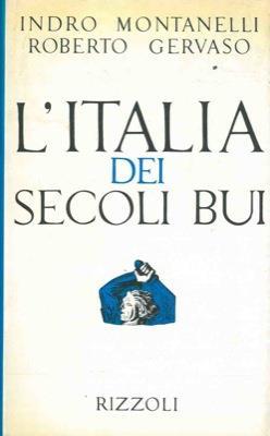 L' Italia dei secoli bui (Il Medio Evo sino al Mille - Indro Montanelli,Roberto Gervaso - copertina