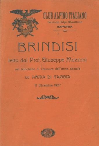 Brindisi letto dal prof. Giuseppe Mazzoni nel banchetto di chiusura dell'anno sociale ad Arma di Taggia 11 dicembre 1927 - Giuseppe Mazzoni - copertina