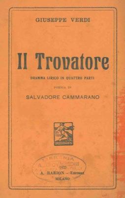 Il trovatore. Dramma lirico in quattro atti di S. Cammarano - Giuseppe Verdi - copertina