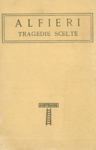 Tragedie scelte. Con uno studio di C.L. Sismondi - Vittorio Alfieri - copertina