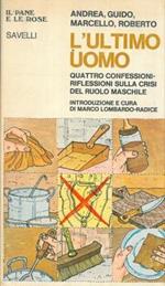 L' ultimo uomo. Quattro confessioni-riflessioni sulla crisi del ruolo maschile