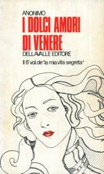 I dolci amori di venere. Il sesto vol. de 