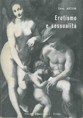Erotismo e sessualità. Principi di educazione sessuale - Amanti Astor - copertina