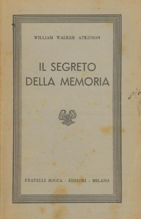 Il segreto della memoria. La scienza di osservare e di ricordare. Seconda edizione - William W. Atkinson - copertina