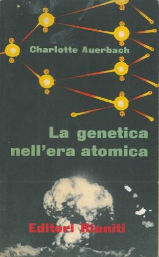 La genetica nell'era atomica - Charlotte Auerbach - copertina
