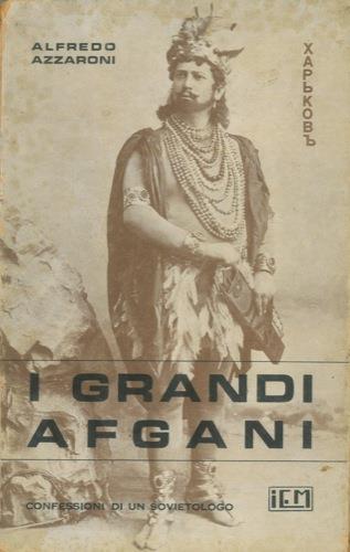 I grandi Afgani. Confessioni di un sovietologo - Alfredo Azzaroni - copertina