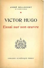 Victor Hugo. Essai sur son oeuvre
