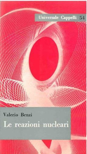 Le reazioni nucleari - Valerio Benzi - copertina