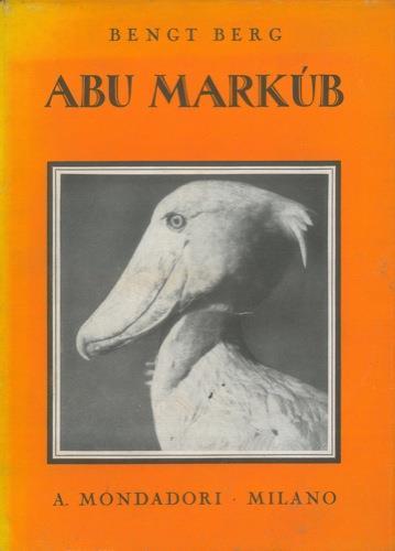 Abu Markùb. Con la macchina da presa tra elefanti e cicogne giganti - Bengt Berg - copertina