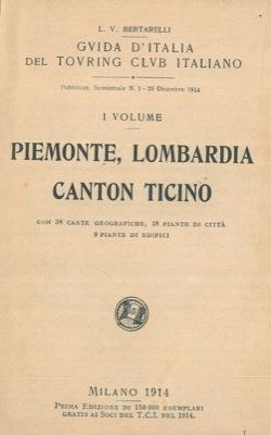 Piemonte, Lombardia, Canton Ticino. Volume I - Luigi V. Bertarelli - copertina