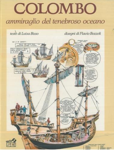 Colombo ammiraglio del tenebroso oceano. Testo di Luisa Bisso. Disegni di Flavio Bozzoli - Luisa Bisso - copertina