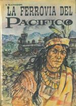 La ferrovia del Pacifico. 9 illustrazioni a colori fuori testo di U. Faini