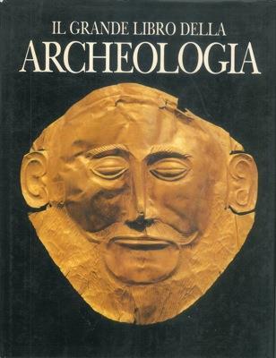 Il grande libro dell'archeologia - Keith Branigan - copertina