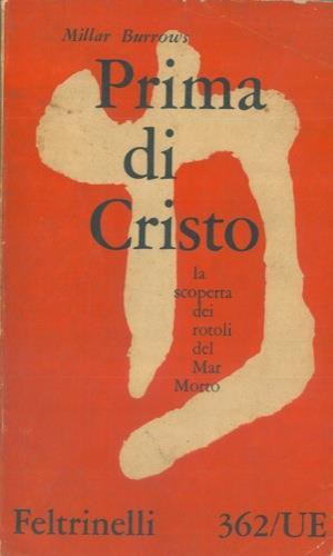 Prima di Cristo. La scoperta dei rotoli del Mar Morto - Millar Burrows - copertina