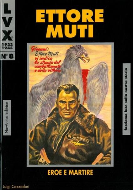 Ettore Muti. Eroe e martire - Luigi Cazzadori - copertina