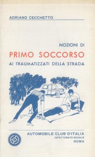 Nozioni di primo soccorso ai traumatizzati della strada - Adriano Cecchetto - copertina