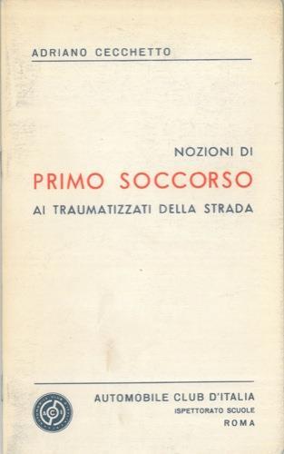 Nozioni di primo soccorso ai traumatizzati della strada - Adriano Cecchetto - copertina