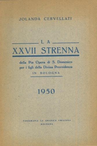 La XXVII strenna della Pia Opera di S. Domenico per i figli della Divina Provvidenza. 1950 - Jolanda Cervellati - copertina
