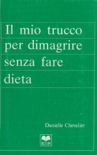 Il mio trucco per dimagrire senza fare dieta - Danielle Chevalier - copertina