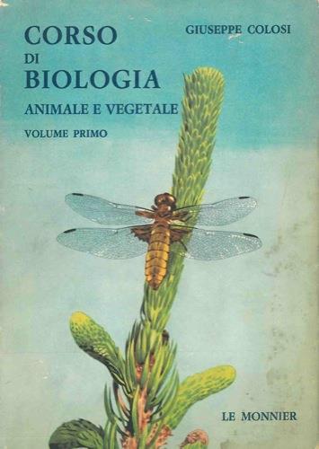Corso di biologia animale e vegetale. Vol. I° - Giuseppe Colosi - copertina