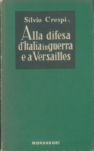 Alla difesa d'Italia in guerra e a Versailles (Diario 1917. 1919) - Silvio Crespi - copertina