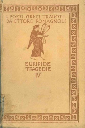 Le tragedie. Eraclidi. Ifigenia in Aulide. Ifigenia in Tauride - Euripide - copertina