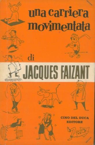 Una carriera movimentata. Romanzo - Jacques Faizant - copertina