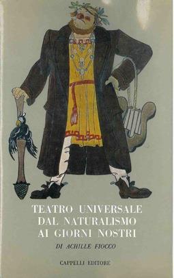 Teatro universale dal naturalismo ai giorni nostri - Achille Fiocco - copertina