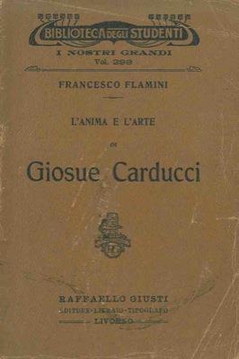 L' anima e l'arte di Giosué Carducci - Francesco Flamini - copertina