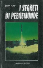 I segreti di Peenemunde. Le armi segrete tedesche