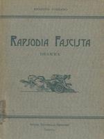 Rapsodia fascista. Dramma. Prologo - Primo sacrificio - Secondo sacrificio - Olocausto
