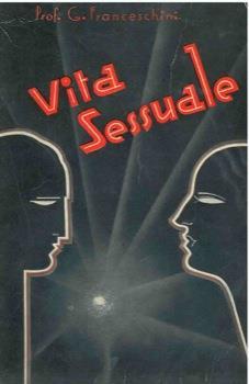 Vita sessuale. Fisiologia ed etica - Giovanni Franceschini - copertina
