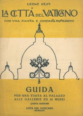 La Città del Vaticano. Guida per una visita al Palazzo alle Gallerie ed ai Musei - Leone Gessi - copertina