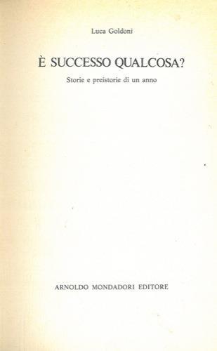 E'successo qualcosa? Storie e preistorie di un anno - Luca Goldoni - copertina