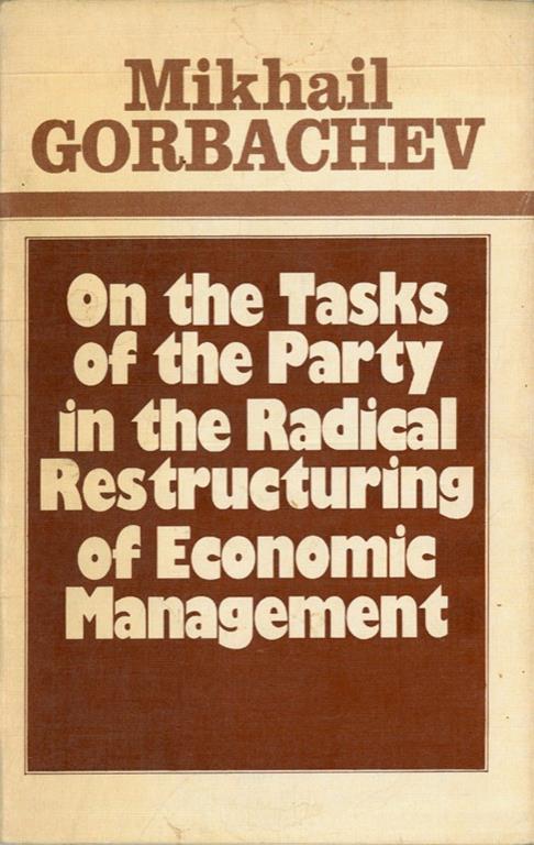 On the Tasks of the Party in the Radical Restructuring of Economic Management - Mihail S. Gorbacëv - copertina