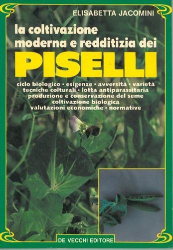 La coltivazione moderna e redditizia dei piselli - Elisabetta Jacomini - copertina