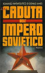 La caduta dell'Impero sovietico
