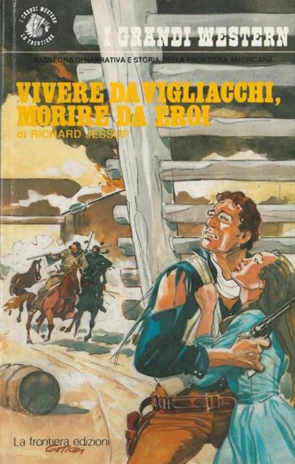 Vivere da vigliacchi, morire da eroi - Richard Jessup - copertina