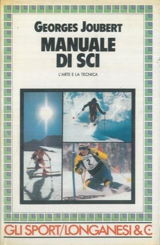 Manuale di sci. L'arte e la tecnica. Traduzione di Gaspare Bona. Fotografie, fotomontaggi e disegni dell'autore - Georges Joubert - copertina