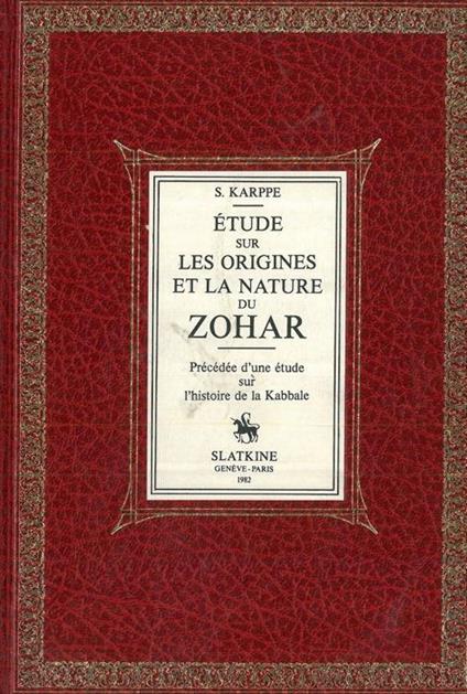 Etude sur les origines et la nature du Zohar. Précédée d'une étude sur l'histoire de la Kabbale. Avec une préface de A. Senner - S. Karppe - copertina