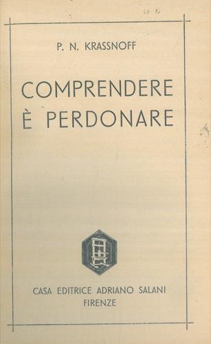 Comprendere é perdonare - P. N. Krassnoff - copertina