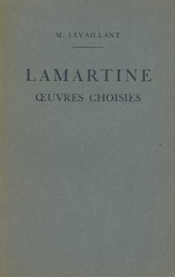 Oeuvres choisies disposees d'apres l'ordre chronologique. Avec biographie, notes critiques, grammaticales, historiques et illustrations documentaires par Maurice Levaillant - Alphonse de Lamartine - copertina